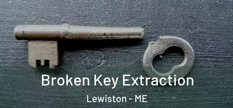 Broken Key Extraction Lewiston - ME
