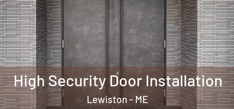 High Security Door Installation Lewiston - ME
