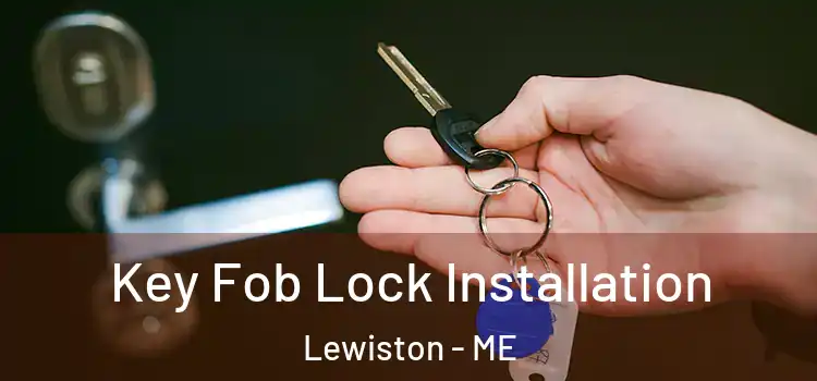 Key Fob Lock Installation Lewiston - ME